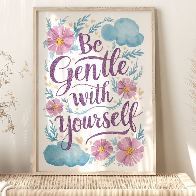 Be Gentle With Yourself Floral Self Care Art Print (Creator Uploaded)
