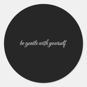 Be Gentle With Yourself, Mental Health Therapy  Classic Round Sticker