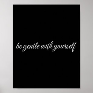 Be Gentle With Yourself, Mental Health Therapy Poster