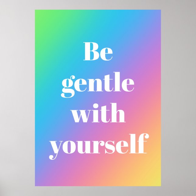 Be Gentle With Yourself Rainbow Poster (Front)