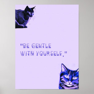 Be Gentle Yourself Cat Poster