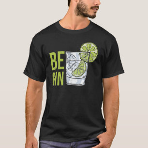 Be Gin 1 T-Shirt