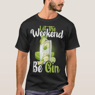 Be Gin 7 T-Shirt