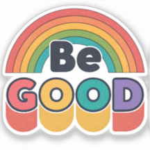 Be good