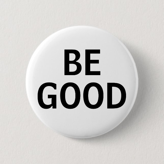 Be Good 6 Cm Round Badge (Front)
