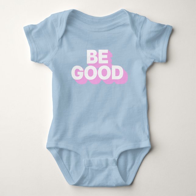 Be Good! Baby Bodysuit (Front)