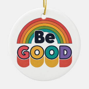 Be good ceramic ornament
