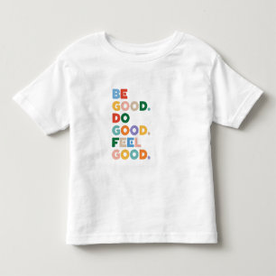 Be Good. Do Good. Feel Good. The Good Cycle Goodne Toddler T-Shirt