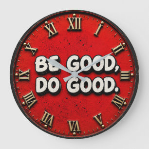 Be Good Do Good Inspirational Large Clock