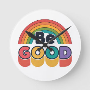 Be good round clock