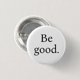 Be Good. Small round button