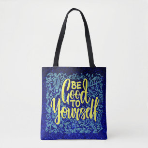 Be good to yourself motivational tote bag