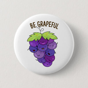 Be Grapeful Funny Grape Bunch Pun 6 Cm Round Badge
