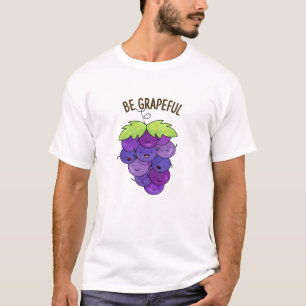 Be Grapeful Funny Grape Bunch Pun  T-Shirt