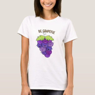 Be Grapeful Funny Grape Bunch Pun  T-Shirt