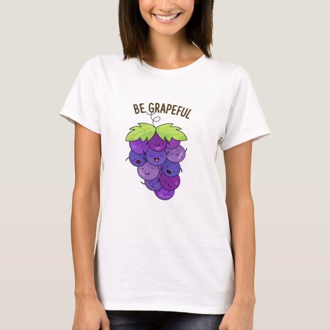 Be Grapeful Funny Grape Bunch Pun  T-Shirt (Front)
