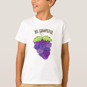 Be Grapeful Funny Grape Bunch Pun T-Shirt