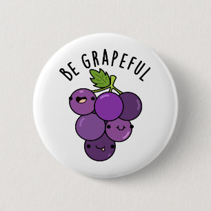 Be Grapeful Positive Grape Pun 6 Cm Round Badge