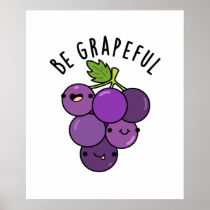 Be Grapeful Positive Grape Pun  Poster