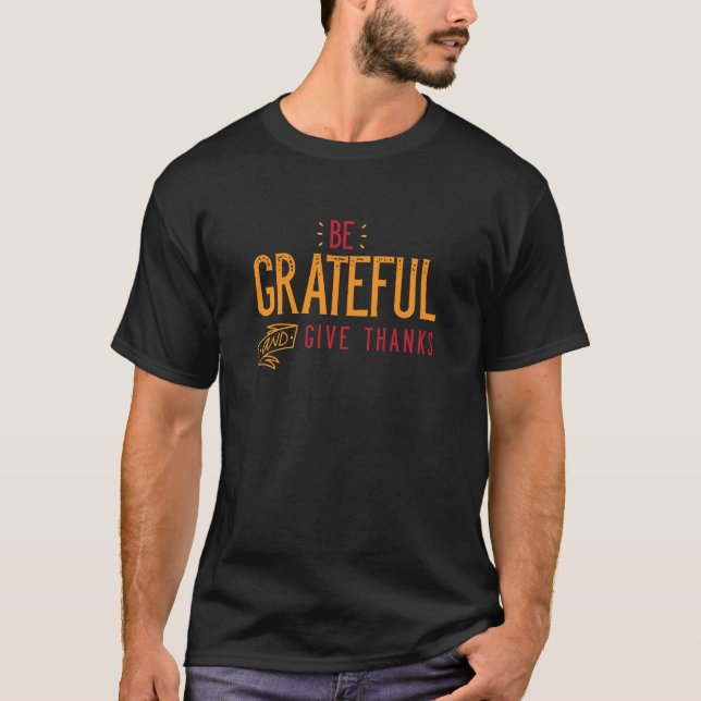Be Grateful And Give Thanks Classic  Copy T-Shirt (Front)