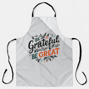 Be Grateful, Be Great Apron