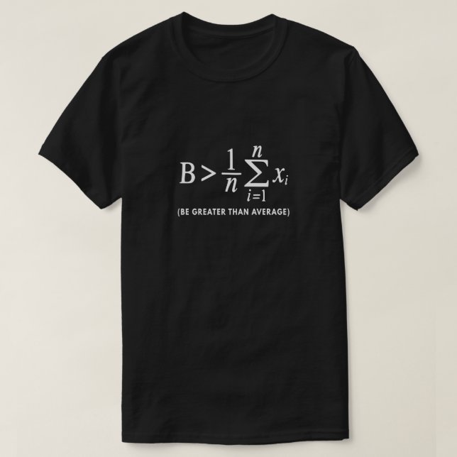 be greater than average mathematic T-Shirt (Design Front)