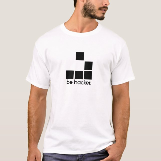 Be Hacker T-Shirt (Front)