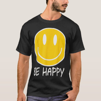 Be Happy 70s 80s Yellow Smile Face Happy Smiling T-Shirt