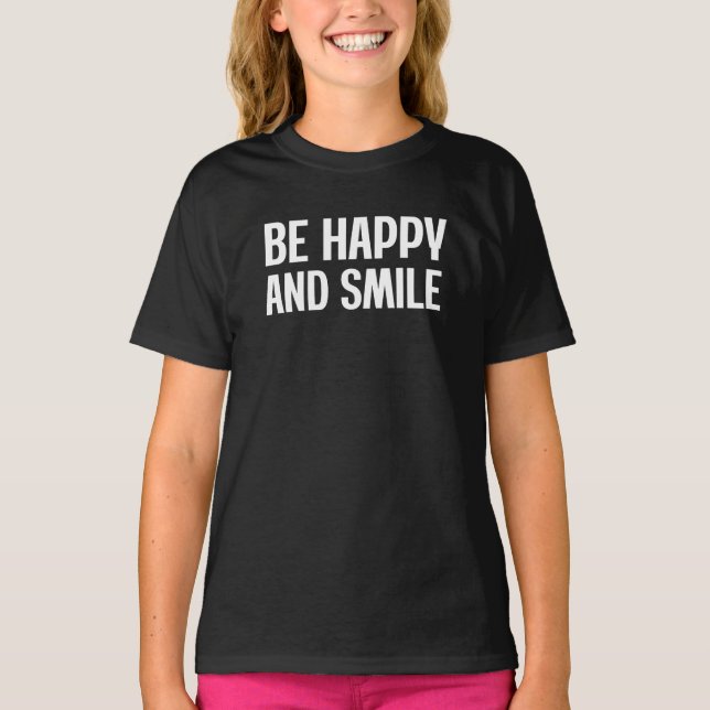 Be Happy And Smile T-Shirt (Front)