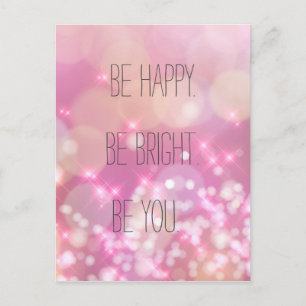 Be happy. Be Bright. Be You Inspirational Postcard