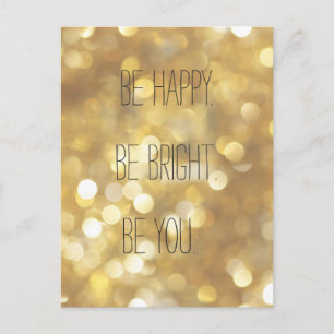 Be happy Be Bright Be You - Inspirational Quote Postcard