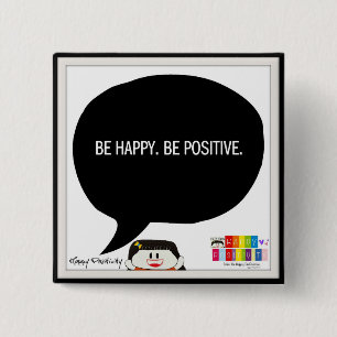 Be Happy. Be Positive. 2 Inch Square Button. 15 Cm Square Badge