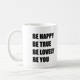 Be happy be true be lovely be you coffee mug