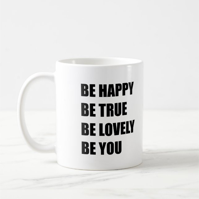 Be happy be true be lovely be you coffee mug (Left)