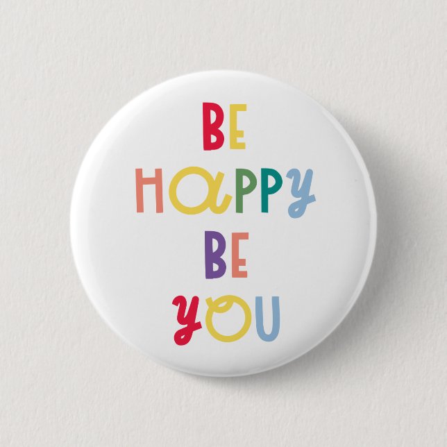 Be Happy Be You 6 Cm Round Badge (Front)