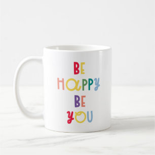 Be Happy Be You Coffee Mug