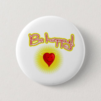 BE HAPPY BUTTON! 6 CM ROUND BADGE