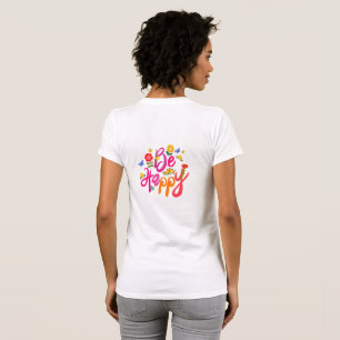 Be Happy – Colorful Floral and Butterfly Boho T-Shirt