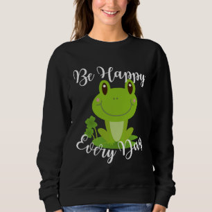 Be Happy Every Day Cute Frog Graphic Motivational  Sweatshirt