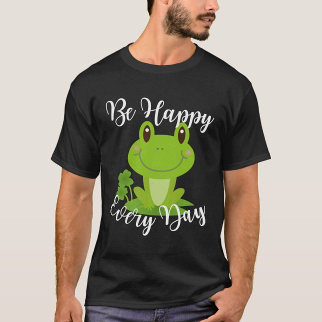 Be Happy Every Day Cute Frog Graphic Motivational  T-Shirt (Front)