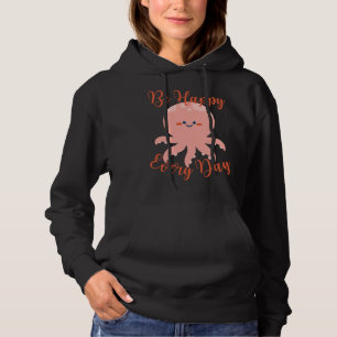 Be Happy Every Day Cute Octopus Motivational Quote Hoodie