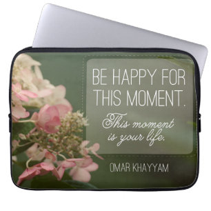 "Be happy for this moment" Inspirational Quote Laptop Sleeve