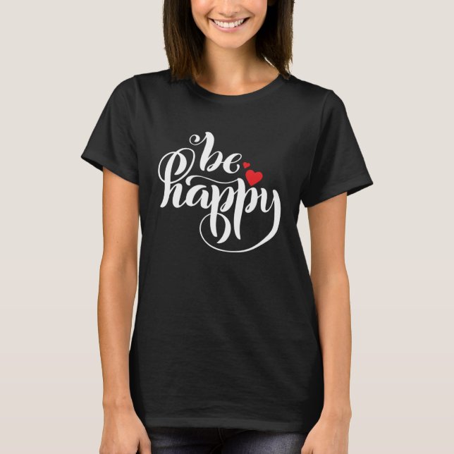 Be Happy   Graphic T-Shirt (Front)