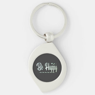 Be Happy, Happiness, Quotes Key Ring