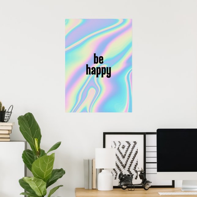 Be Happy Holographic Iridescent Texture  Poster (Home Office)
