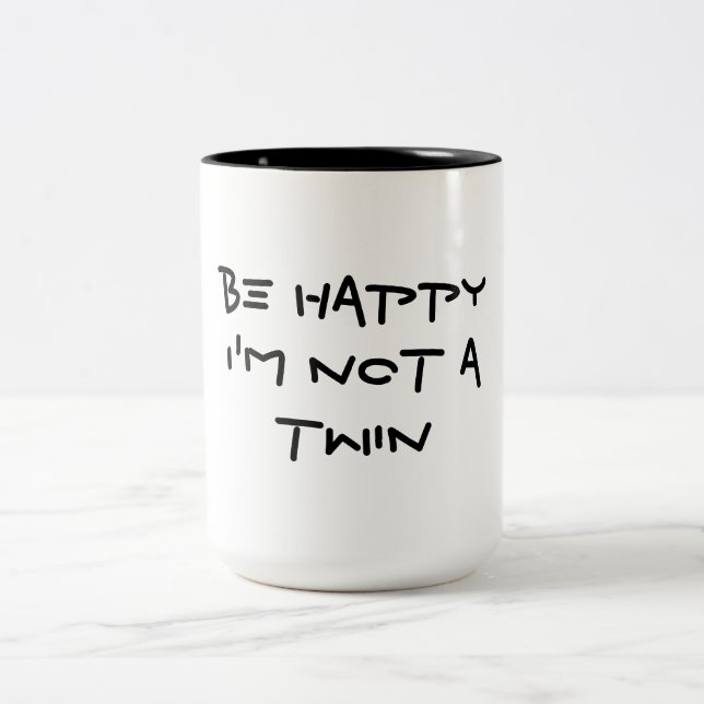 BE HAPPY I'M NOT A TWIN Two-Tone COFFEE MUG (Center)