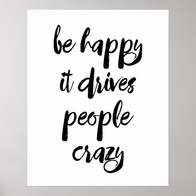 Be Happy It Drives People Crazy Poster (Front)