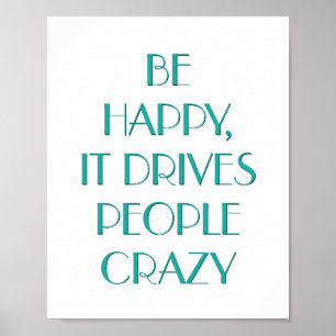 Be Happy It Drives People Motivational Wall Poster