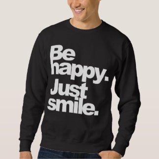 "Be happy. Just smile." DarkTee Sweatshirt