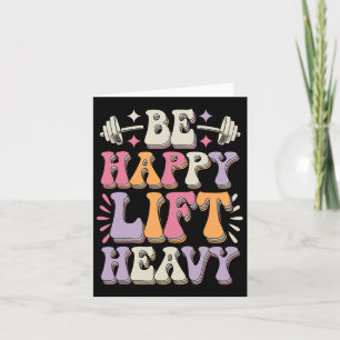 Be Happy Lift Heavy Bodybuilding Gym Motivation Gr Card